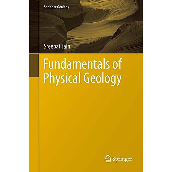 Fundamentals of Physical Geology / Springer Geology, Sreepat Jain
