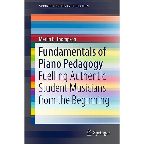 Fundamentals of Piano Pedagogy / SpringerBriefs in Education, Merlin B. Thompson