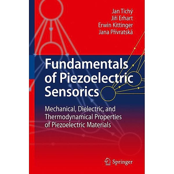 Fundamentals of Piezoelectric Sensorics, Jan Tichý, Jirí Erhart, Erwin Kittinger, Jana Prívratská