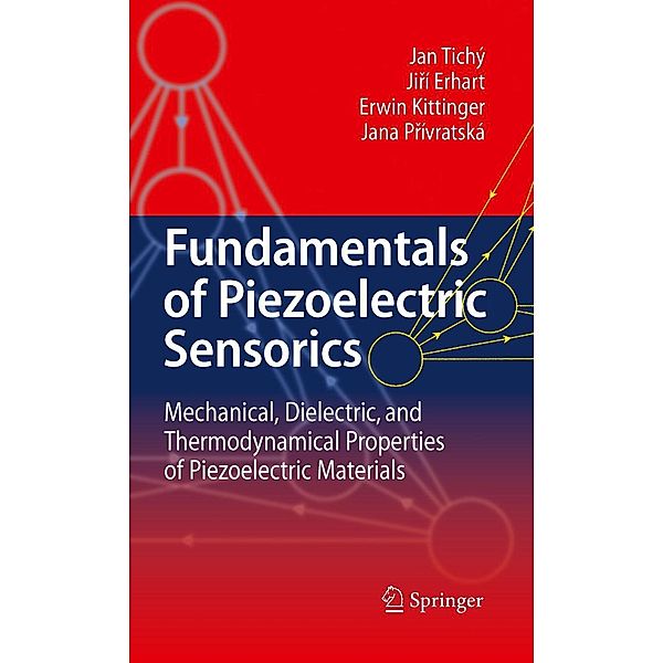 Fundamentals of Piezoelectric Sensorics, Jan Tichý, Jirí Erhart, Erwin Kittinger, Jana Prívratská