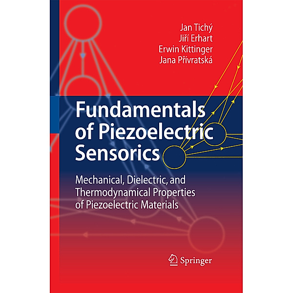 Fundamentals of Piezoelectric Sensorics, Jan Tichý, Jirí Erhart, Erwin Kittinger, Jana Prívratská