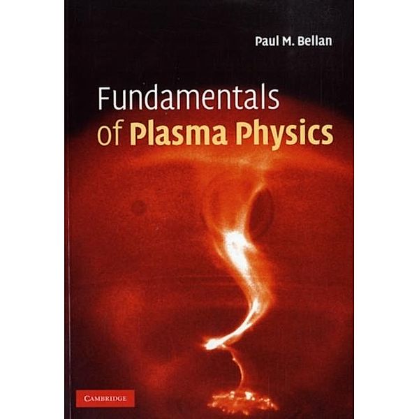Fundamentals of Plasma Physics, Paul M. Bellan