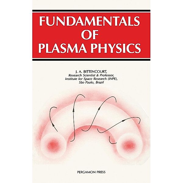 Fundamentals of Plasma Physics, J. A. Bittencourt