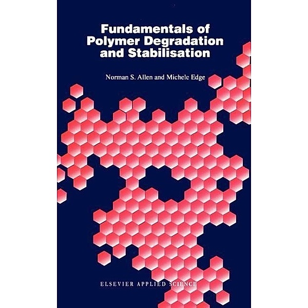 Fundamentals of Polymer Degradation and Stabilization, N.S. Allen, M. Edge