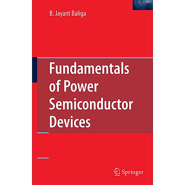 Fundamentals of Power Semiconductor Devices, B. Jayant Baliga