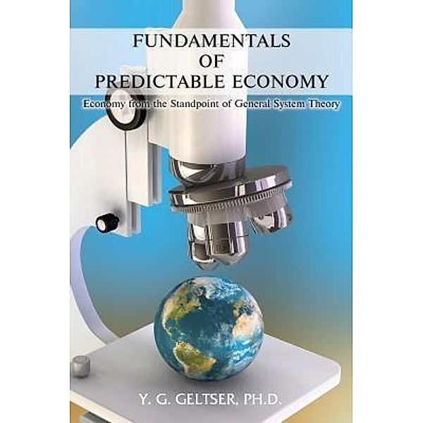 Fundamentals of Predictable Economy / TOPLINK PUBLISHING, LLC, Y. G. Geltser Ph. D.