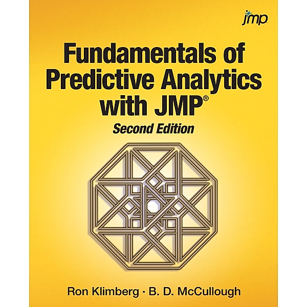 Fundamentals of Predictive Analytics with JMP, Second Edition / SAS Institute, Ron Klimberg, B. D. McCullough