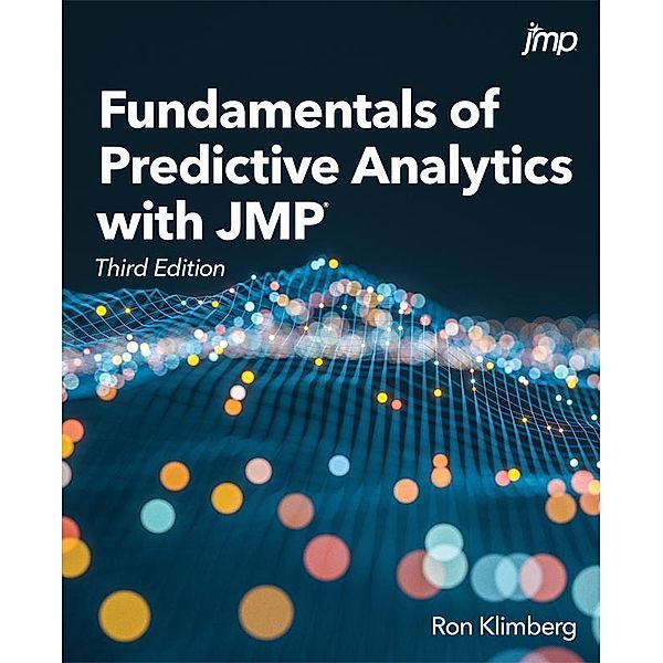 Fundamentals of Predictive Analytics with JMP, Third Edition, Ron Klimberg