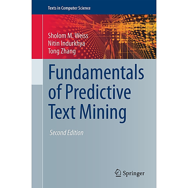 Fundamentals of Predictive Text Mining, Sholom M. Weiss, Nitin Indurkhya, Tong Zhang