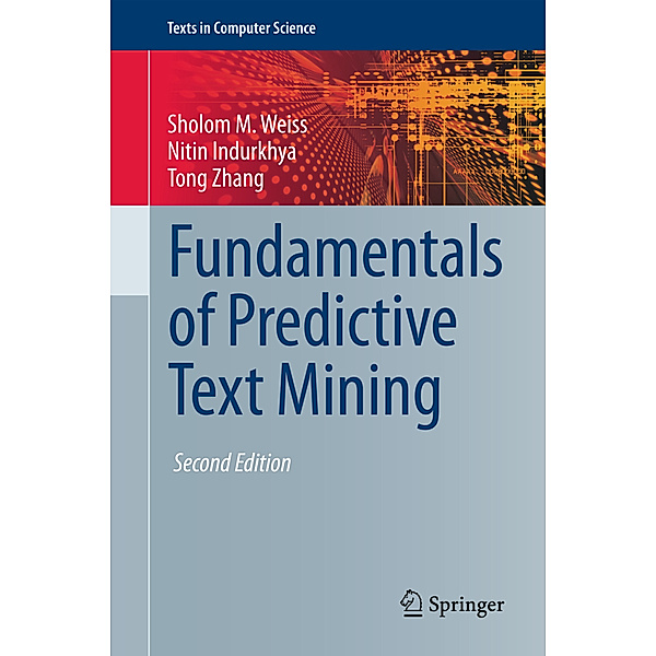 Fundamentals of Predictive Text Mining, Sholom M. Weiss, Nitin Indurkhya, Tong Zhang