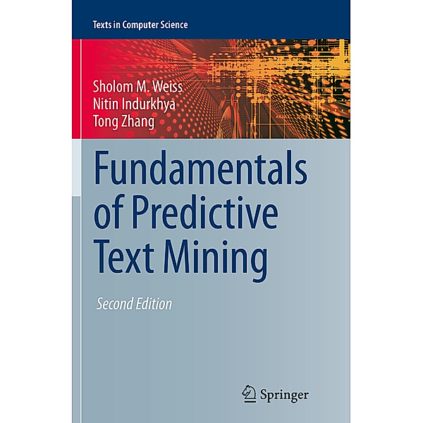 Fundamentals of Predictive Text Mining, Sholom M. Weiss, Nitin Indurkhya, Tong Zhang