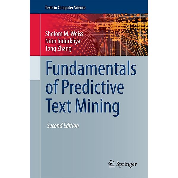 Fundamentals of Predictive Text Mining / Texts in Computer Science, Sholom M. Weiss, Nitin Indurkhya, Tong Zhang