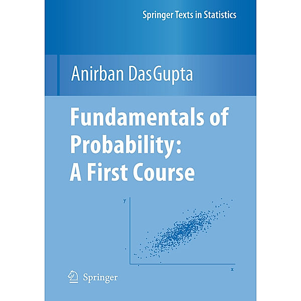 Fundamentals of Probability: A First Course, Anirban Dasgupta