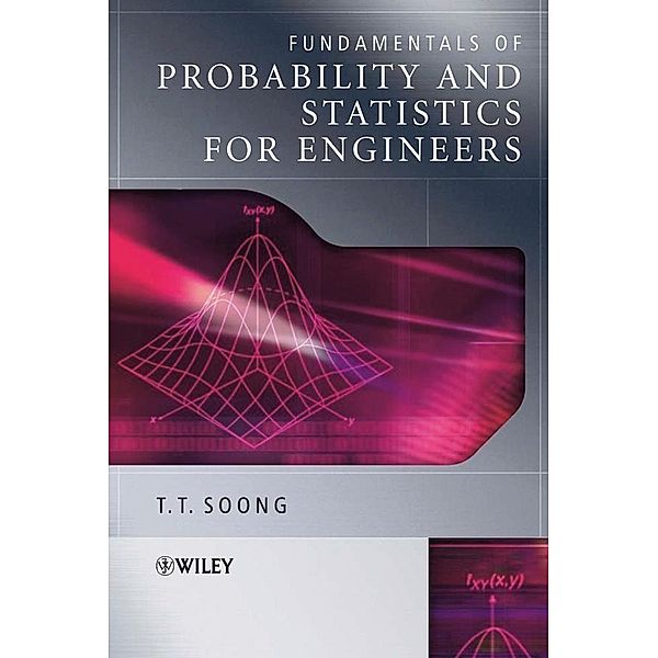 Fundamentals of Probability and Statistics for Engineers, T. T. Soong