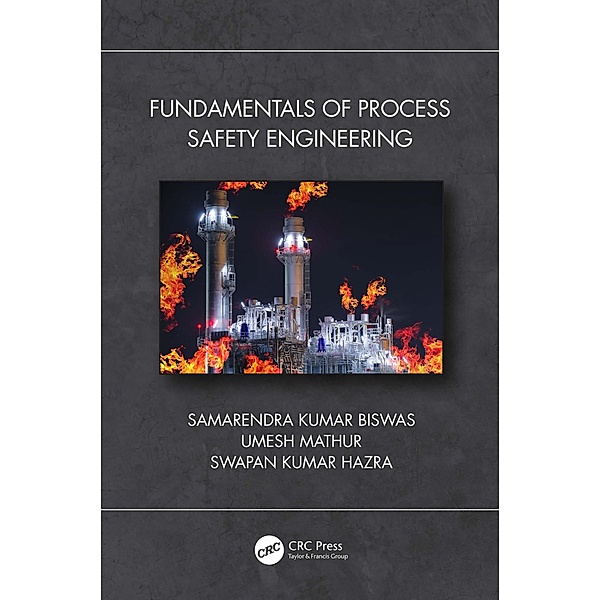Fundamentals of Process Safety Engineering, Samarendra Kumar Biswas, Umesh Mathur, Swapan Kumar Hazra
