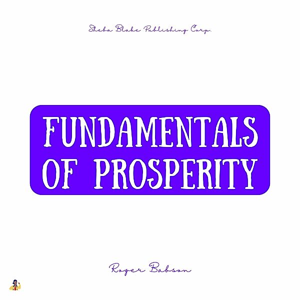 Fundamentals of Prosperity, Roger Babson