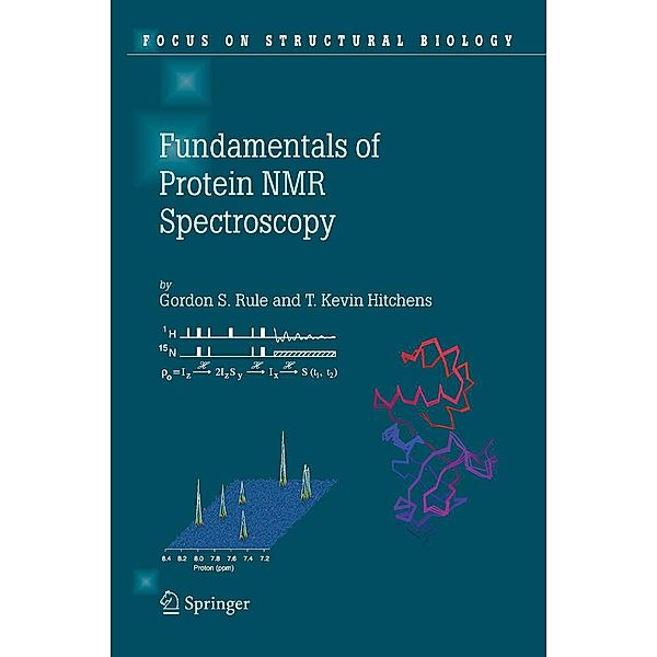 Fundamentals of Protein NMR Spectroscopy / Focus on Structural Biology Bd.5, Gordon S. Rule, T. Kevin Hitchens