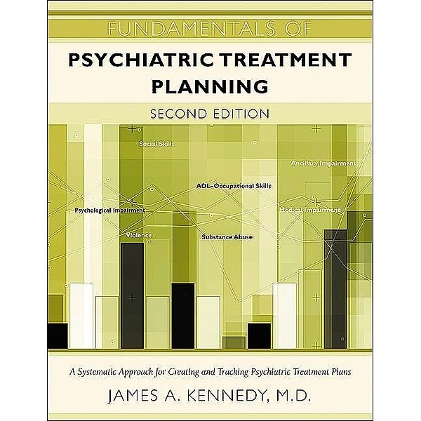 Fundamentals of Psychiatric Treatment Planning, James A. Kennedy