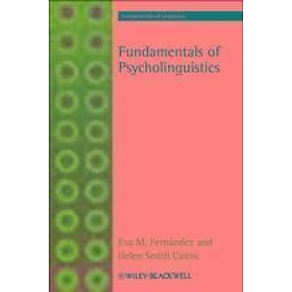 Fundamentals of Psycholinguistics / Fundamentals of Linguistics, Eva M. Fernández, Helen Smith Cairns