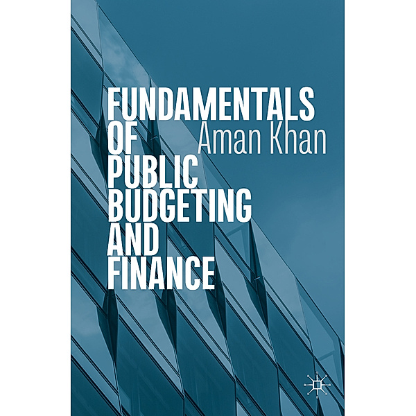 Fundamentals of Public Budgeting and Finance, Aman Khan