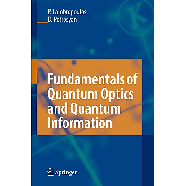 Fundamentals of Quantum Optics and Quantum Information, Peter Lambropoulos, David Petrosyan