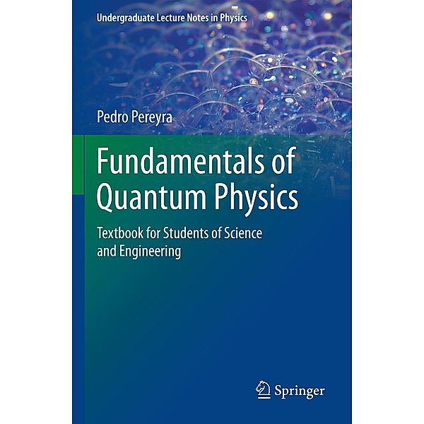 Fundamentals of Quantum Physics / Undergraduate Lecture Notes in Physics, Pedro Pereyra