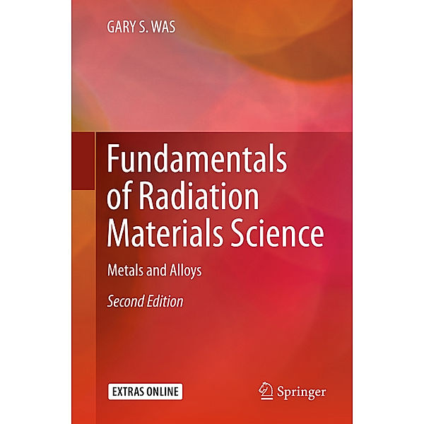 Fundamentals of Radiation Materials Science, Gary S. Was