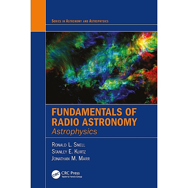 Fundamentals of Radio Astronomy, Ronald L. Snell, Stanley Kurtz, Jonathan Marr