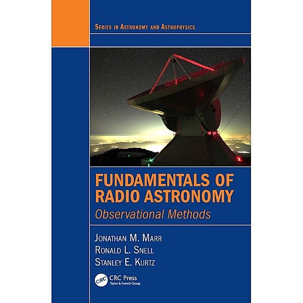 Fundamentals of Radio Astronomy, Jonathan M. Marr, Ronald L. Snell, Stanley E. Kurtz