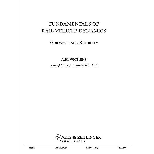 Fundamentals of Rail Vehicle Dynamics, Alan Wickens