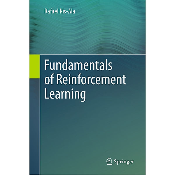 Fundamentals of Reinforcement Learning, Rafael Ris-Ala
