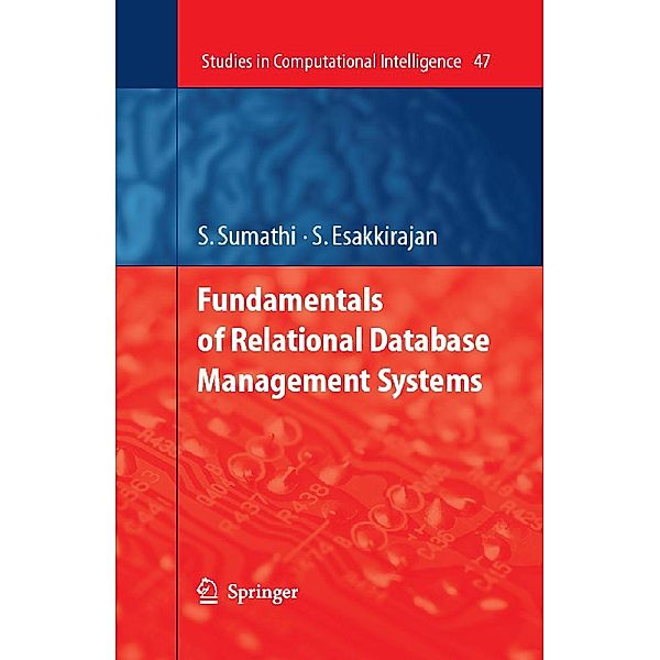 Fundamentals of Relational Database Management Systems / Studies in Computational Intelligence Bd.47, S. Sumathi, S. Esakkirajan