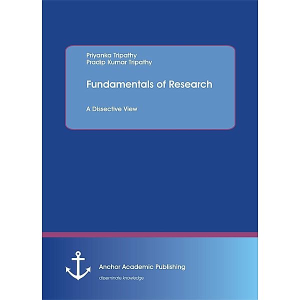 Fundamentals of Research. A Dissective View, Priyanka Tripathy, Pradip Kumar Tripathy