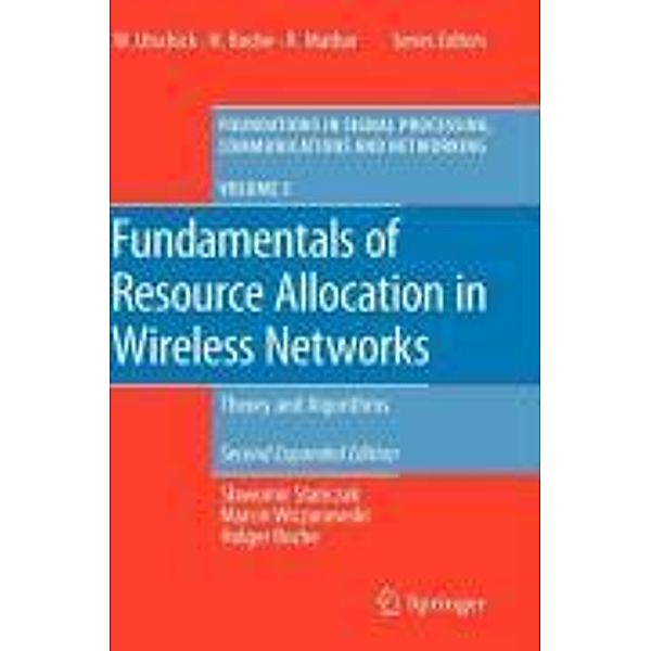 Fundamentals of Resource Allocation in Wireless Networks / Foundations in Signal Processing, Communications and Networking Bd.3, Slawomir Stanczak, Marcin Wiczanowski, Holger Boche