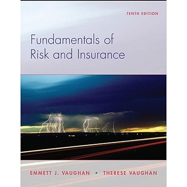 Fundamentals of Risk and Insurance, Emmett J. Vaughan, Therese M. Vaughan