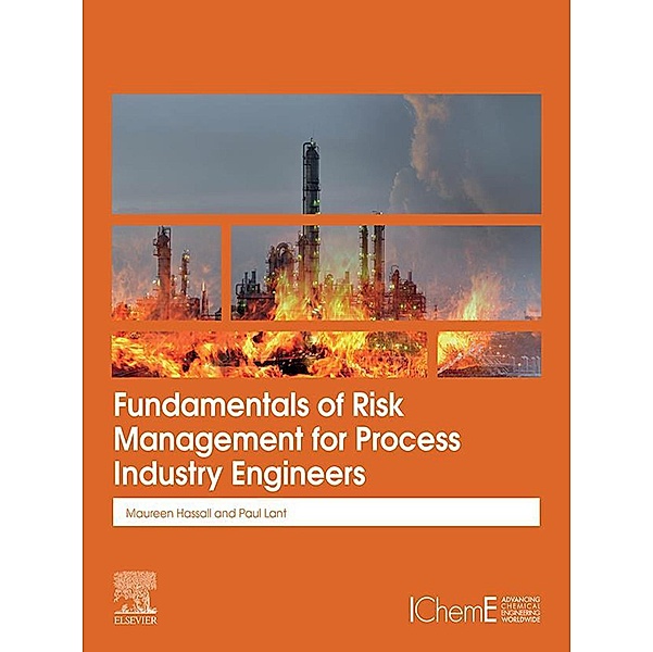 Fundamentals of Risk Management for Process Industry Engineers, Maureen Hassall, Paul Lant