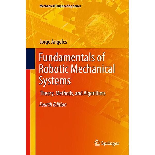 Fundamentals of Robotic Mechanical Systems / Mechanical Engineering Series Bd.124, Jorge Angeles
