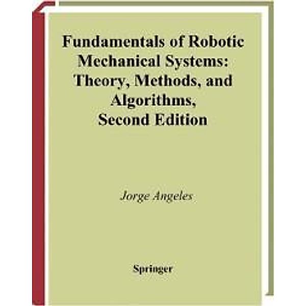 Fundamentals of Robotic Mechanical Systems / Mechanical Engineering Series, Jorge Angeles