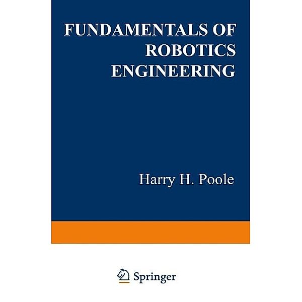Fundamentals of Robotics Engineering, Harry H. Poole