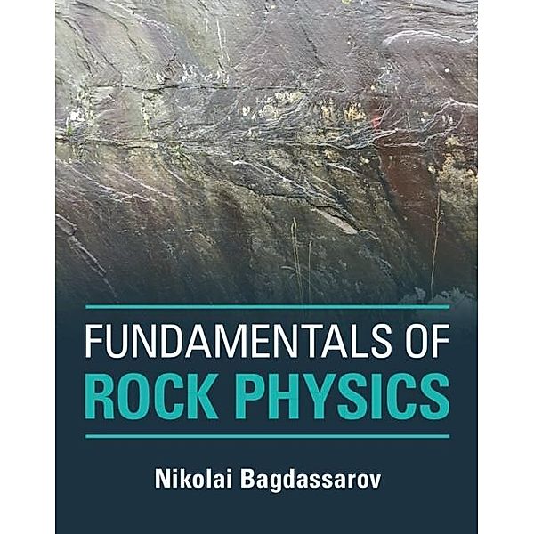 Fundamentals of Rock Physics, Nikolai Bagdassarov