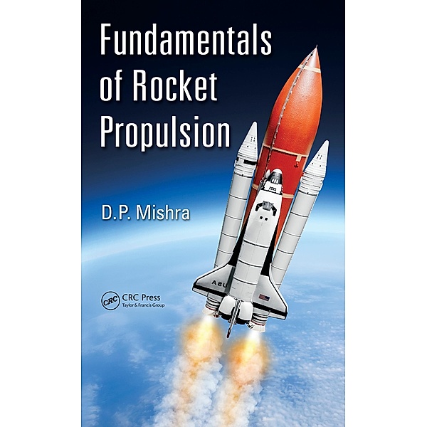 Fundamentals of Rocket Propulsion, Dp Mishra