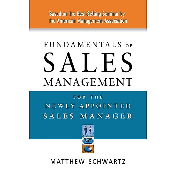 Fundamentals of Sales Management for the Newly Appointed Sales Manager, Matthew Schwartz