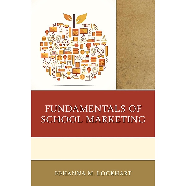 Fundamentals of School Marketing, Johanna M. Lockhart