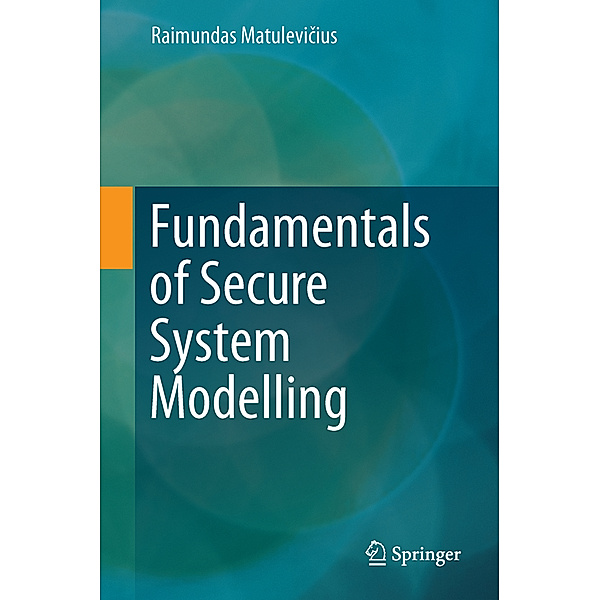 Fundamentals of Secure System Modelling, Raimundas Matulevicius