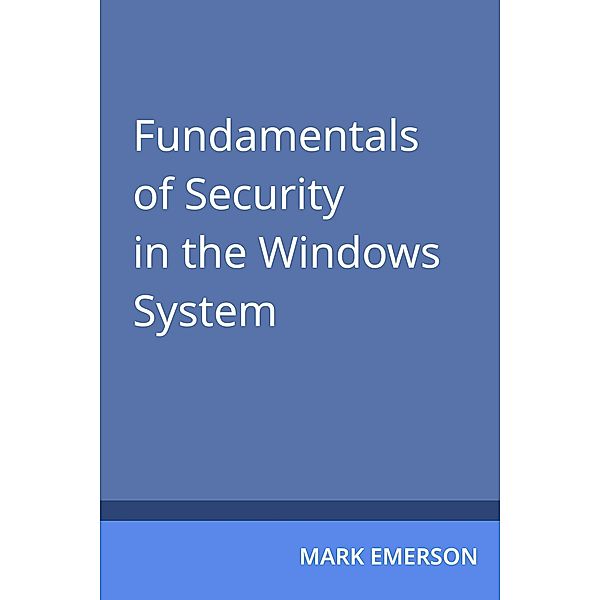 Fundamentals of Security in the Windows System, Mark Emerson