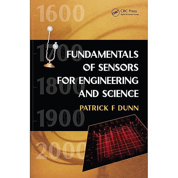 Fundamentals of Sensors for Engineering and Science, Patrick F. Dunn