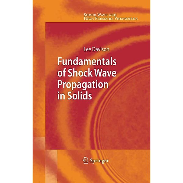 Fundamentals of Shock Wave Propagation in Solids / Shock Wave and High Pressure Phenomena, Lee Davison