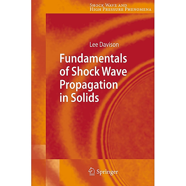Fundamentals of Shock Wave Propagation in Solids, Lee Davison