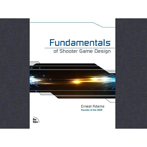 Fundamentals of Shooter Game Design, Adams Ernest