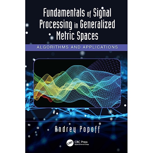 Fundamentals of Signal Processing in Generalized Metric Spaces, Andrey Popoff